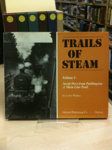 Trails of Steam-vol 1 North West from Paddington- A main line trail