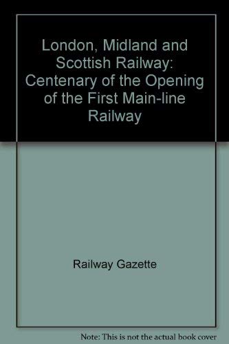 9780902888661: London, Midland and Scottish Railway: Centenary of the Opening of the First Main-line Railway