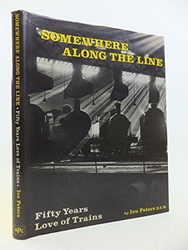 Beispielbild fr Somewhere Along the Line: Fifty Years Love of Trains zum Verkauf von WorldofBooks
