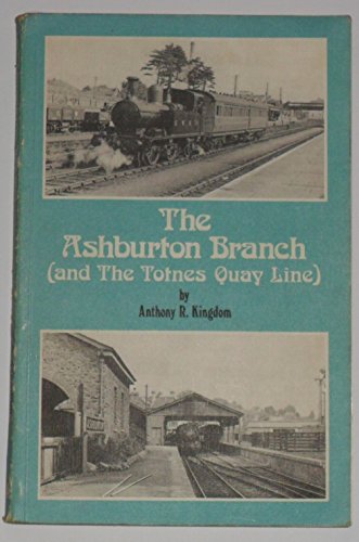 Beispielbild fr Ashburton Branch and the Totnes Quay Line zum Verkauf von WorldofBooks