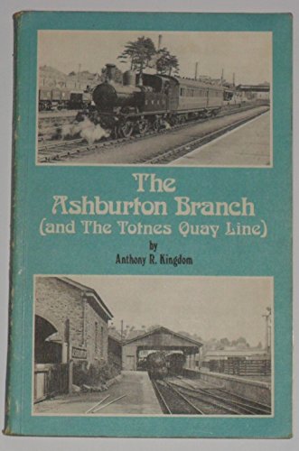 Imagen de archivo de The Ashburton Branch (and the Totnes Quay Line) a la venta por J J Basset Books, bassettbooks, bookfarm.co.uk