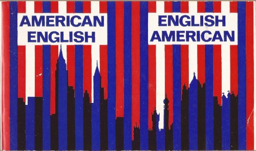 Beispielbild fr American English, English American: a two-way glossary: Of words in daily use on both sides of the Atlantic zum Verkauf von Wonder Book