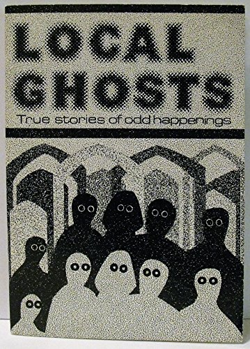 Stock image for Local Ghosts: True Stories of Odd Happenings for sale by Bookmarc's