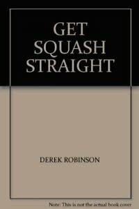 Beispielbild fr Get Squash Straight zum Verkauf von WeBuyBooks