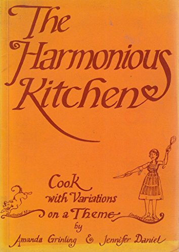 Stock image for THE HARMONIOUS KITCHEN Cook with Variations on a Theme for sale by COOK AND BAKERS BOOKS
