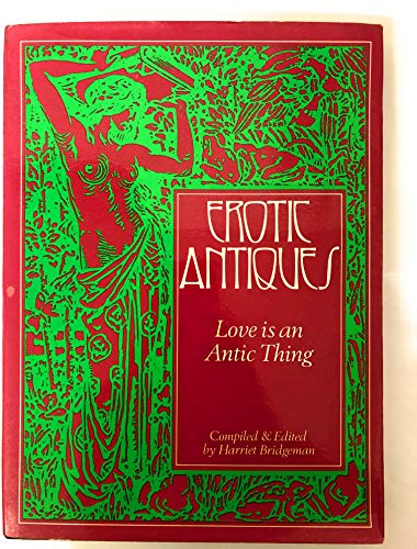 Stock image for Erotic Antiques: Or, Love Is an Antic Thing for sale by Angus Books