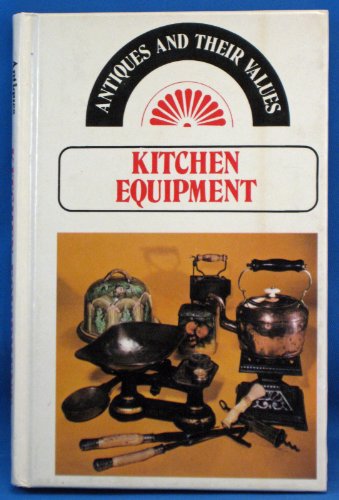 Beispielbild fr Kitchen Equipment (Antiques & Their Values S.) zum Verkauf von Goldstone Books