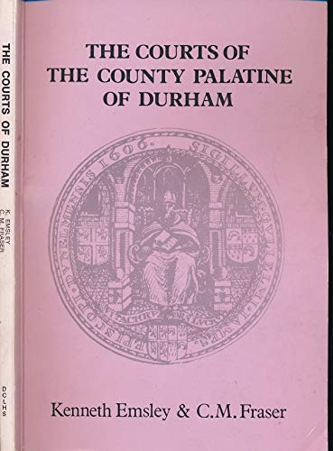 Beispielbild fr The Courts of the County Palatine of Durham from Earliest Times to 1971 zum Verkauf von Anybook.com