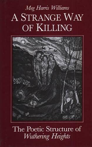 Beispielbild fr A Strange Way of Killing: The Poetic Structure of Wuthering Heights (Clunie Press Literary Criticism Series) zum Verkauf von HALCYON BOOKS