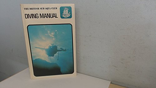 Beispielbild fr The British Sub-Aqua Club Diving Manual : A Comprehensive Guide to the Techniques of Underwater Swimming zum Verkauf von Better World Books Ltd