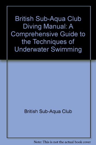 British Sub-Aqua Club Diving Manual: A Comprehensive Guide to the Techniques of Underwater Swimming (9780902988132) by British Sub-Aqua Club