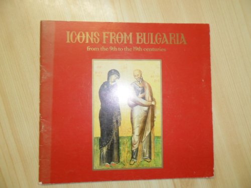 Stock image for Icons from Bulgaria from the 9th to the 19th centuries: [catalogue of] an exhibition presented by the Scottish Arts Council and the [cultural Galleries October 3-October 31 1978 for sale by Colin Martin Books