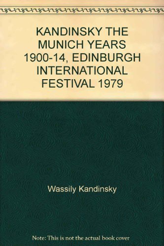 Beispielbild fr Kandinsky, the Munich Years, 1900-14: An Edinburgh International Festival Organised by the Scottish Arts Council in Association with the Lenbachhaus, Munich zum Verkauf von BBB-Internetbuchantiquariat