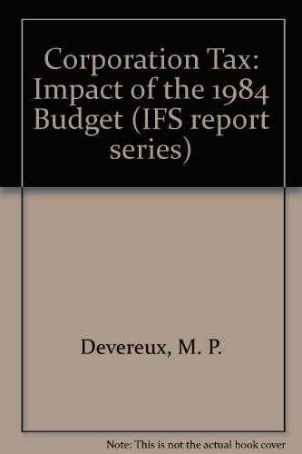 Stock image for Corporation Tax: The Impact of the 1984 Budget for sale by PsychoBabel & Skoob Books