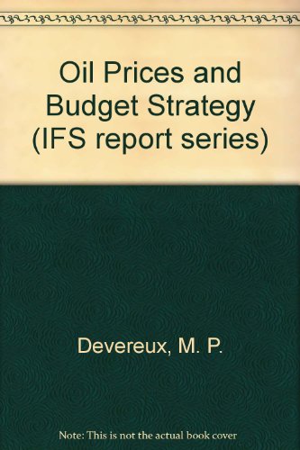 Stock image for Oil Prices and Budget Strategy (The Institute for Fiscal Studies; Report Series No. 21) for sale by PsychoBabel & Skoob Books