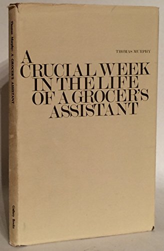 Stock image for A Crucial Week in the Life of a Grocer's Assistant for sale by Priceless Books