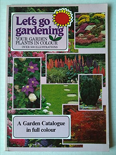 Imagen de archivo de LET'S GO GARDENING: YOUR GARDEN PLANTS IN COLOUR. a la venta por WorldofBooks