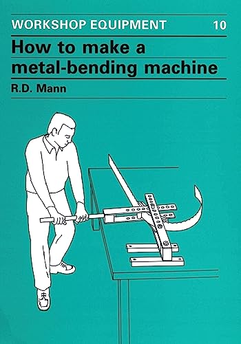 9780903031295: How to Make a Metal-Bending Machine: 10 (Workshop Equipment Manual)