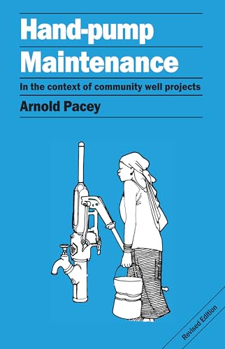 Hand Pump Maintenance: in the Context of Community Well Projects (9780903031707) by Pacey, Arnold