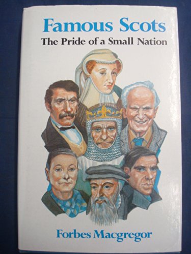 Beispielbild fr Famous Scots: The Pride of a Small Nation zum Verkauf von Anybook.com