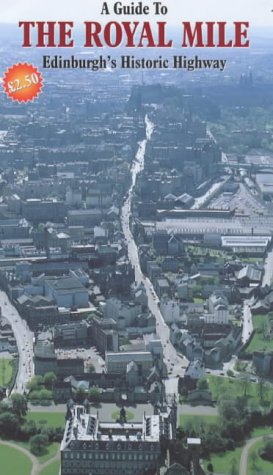 Beispielbild fr A Guide to the Royal Mile: Edinburgh's Historic Highway zum Verkauf von WorldofBooks