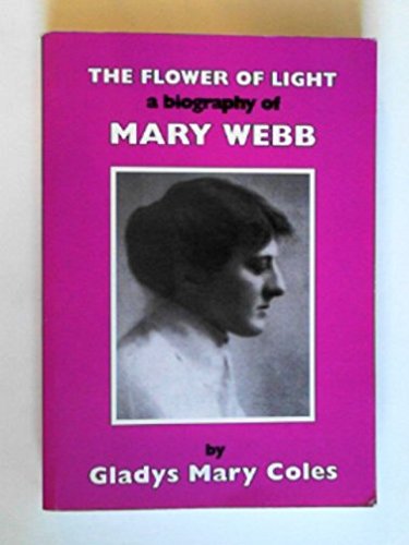 Imagen de archivo de The Flower of Light: Biography of Mary Webb a la venta por WorldofBooks
