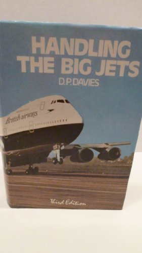 Stock image for Handling the Big Jets: An Explanation of the Significant Differences in Flying Qualities Between Jet Transport Aeroplanes and Piston Engined for sale by ThriftBooks-Dallas