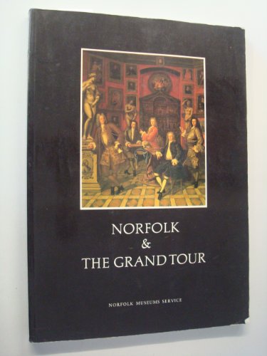 Norfolk & the Grand Tour (9780903101493) by Moore, Andrew