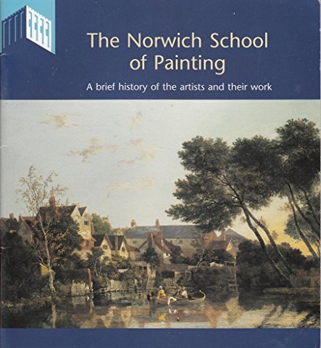 Stock image for The Norwich School of Painting: A Brief History of the Artists and Their Work for sale by WorldofBooks