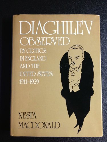 Diaghilev Observed: By Critics in England and the United States, 1911-29