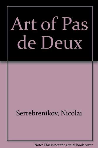 The art of pas de deux (9780903102469) by Serebrennikov, NikolaiÌ† Nikolaevich