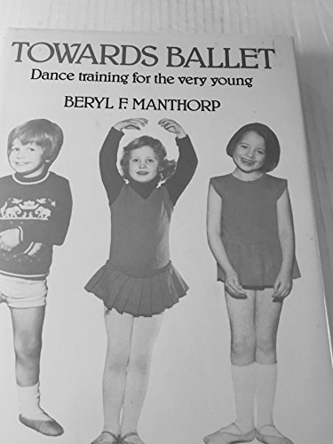 Stock image for Towards Ballet: Dance Training for the Very Young for sale by HPB-Ruby