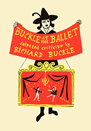 Beispielbild fr Buckle at the Ballet: Selected Criticism zum Verkauf von WorldofBooks