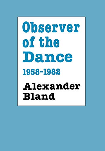 Stock image for Observer of the Dance 1958-1982. Alexander Bland. In Memory. for sale by Peter Moore Bookseller, (Est. 1970) (PBFA, BCSA)