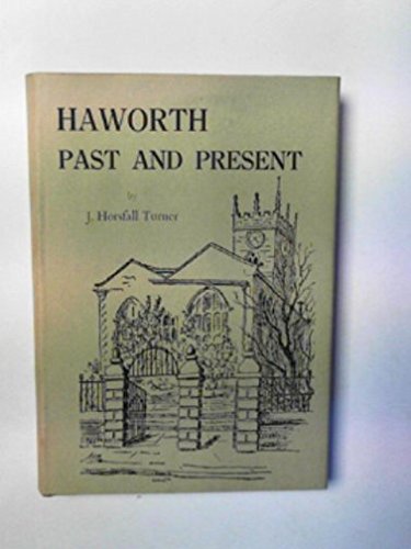 Beispielbild fr Haworth Past and Present: A History of Haworth, Stanbury and Oxenhope zum Verkauf von WorldofBooks