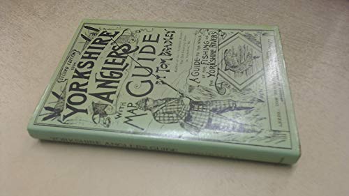 Yorkshire Angler's Guide: A Guide to the Whole of the Fishing on the Yorkshire Rivers (9780903116046) by Tom Bradley