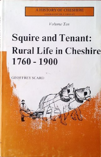 Squire & Tenant : Rural Life in Cheshire 1760-1900 (History of Cheshire Vol 10)