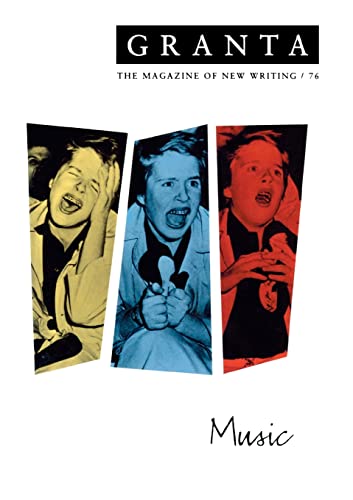 Imagen de archivo de GRANTA: THE MAGAZINE OF NEW WRITING 76: MUSIC. a la venta por Cambridge Rare Books