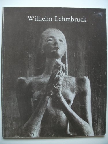 Beispielbild fr Wilhelm Lehmbruck, 1881-1919. Exhibition Catalogue zum Verkauf von SAVERY BOOKS