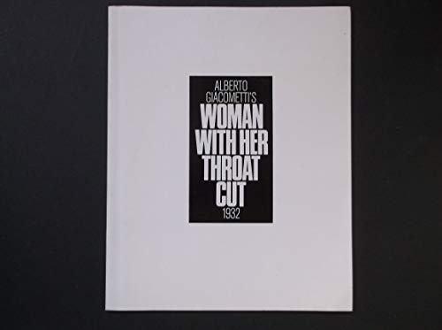 Stock image for Alberto Giacometti's Woman with her Throat Cut, 1932 for sale by Mullen Books, ABAA
