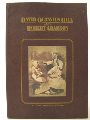 David Octavius Hill and Robert Adamson: Catalogue of their calotypes taken between 1843 and 1847 in the collection of the Scottish National Portrait Gallery (9780903148375) by Scottish National Portrait Gallery