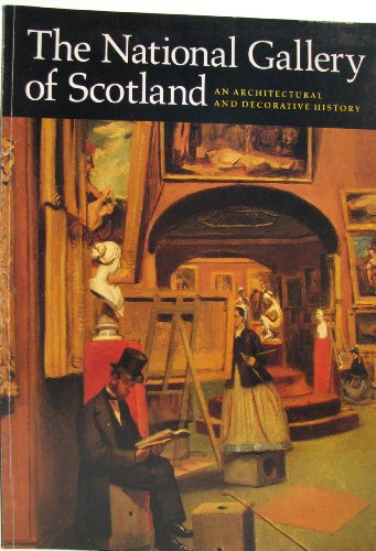 9780903148825: National Gallery of Scotland: An Architectural and Decorative History