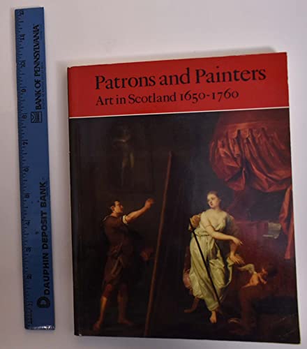 Beispielbild fr Patrons and Painters: Art in Scotland 1650-1760 zum Verkauf von Kennys Bookshop and Art Galleries Ltd.