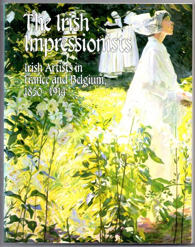Beispielbild fr Irish Impressionists: Irish Artists in France and Belgium, 1850-1914 zum Verkauf von WorldofBooks