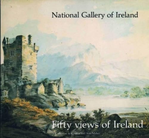 Fifty views of Ireland (9780903162265) by Catherine De Courcy And Ann Maher