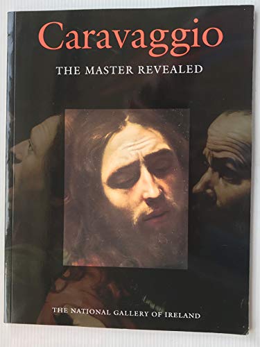 9780903162685: Caravaggio: The Master Revealed