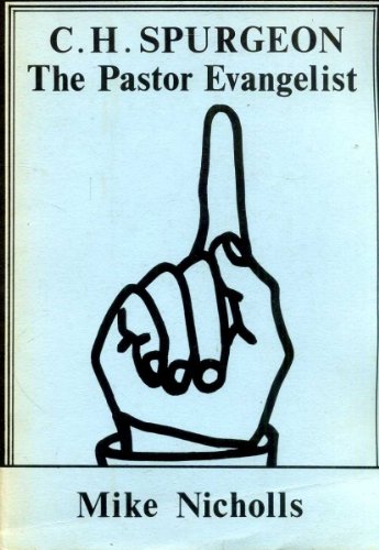 C.H. Spurgeon: The pastor evangelist (9780903166171) by Mike Nicholls