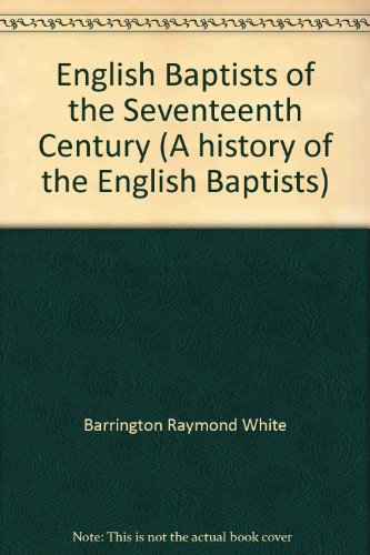 Stock image for English Baptists of the Seventeenth Century for sale by WorldofBooks