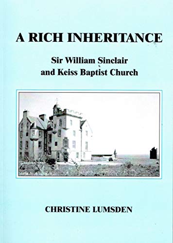 9780903166409: A Rich Inheritance: Sir William Sinclair and Keiss Baptist Church