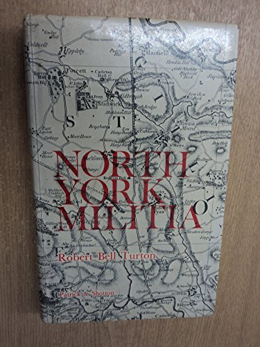 History of the North York Militia: Now Known as the Fourth Battalion, Alexandra Princess of Wales...